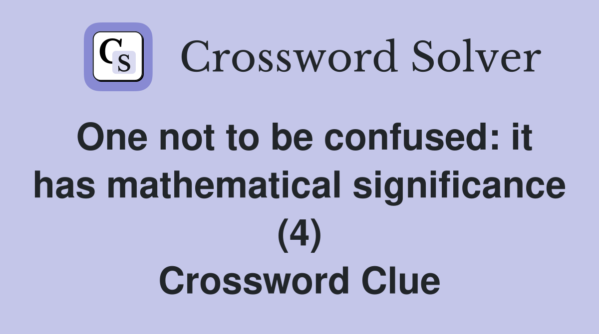 One not to be confused it has mathematical significance (4